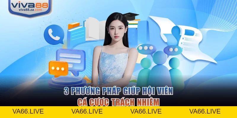Chơi Có Trách Nhiệm VIVA88 Và Nền Tảng Cá Cược An Toàn - Va66