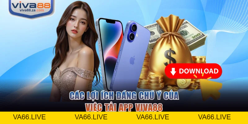 Tải App VIVA88 Siêu Tốc Và An Toàn Cho IOS Lẫn Android - Va66