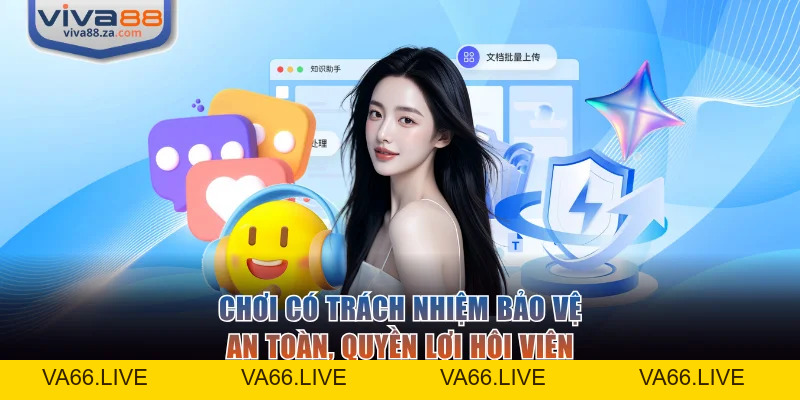 Chơi Có Trách Nhiệm VIVA88 Và Nền Tảng Cá Cược An Toàn - Va66