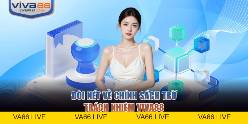 Miễn Trừ Trách Nhiệm VIVA88 Và Quy Định Hội Viên Cần Nắm - Va66
