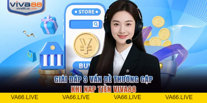 Nạp Tiền VIVA88 - Lên Điểm Nhanh Hỗ Trợ Xuyên Suốt 24/7 - Va66