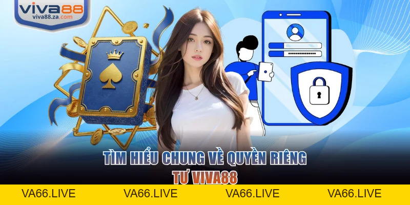 Quyền Riêng Tư VIVA88 - Cam Kết Bảo Mật Dữ Liệu Tuyệt Đối - Va66