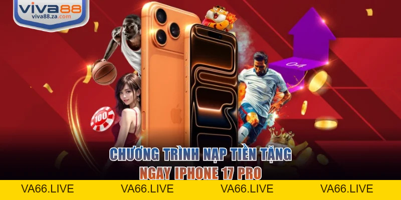 Khuyến Mãi VIVA88 Thưởng Nạp Đầu 200%, Hoàn Trả 5% Cược Thua - Va66